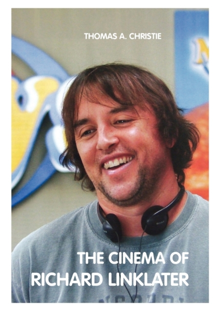 THE Cinema of Richard Linklater, Paperback / softback Book