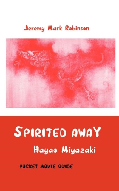 Spirited Away : Hayao Miyazaki: Pocket Movie Guide, Paperback / softback Book