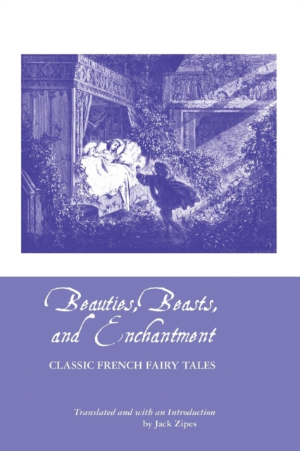 Beauties, Beasts and Enchantment : Classic French Fairy Tales, Paperback / softback Book