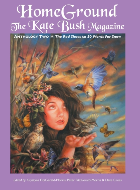 Homeground : The Kate Bush Magazine: Anthology Two: 'The Red Shoes' to '50 Words for Snow', Hardback Book