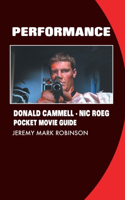 Performance : Donald Cammell: Nic Roeg: Pocket Movie Guide, Paperback / softback Book