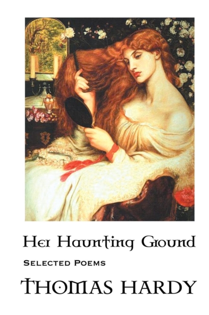 Thomas Hardy : Her Haunting Ground: Selected Poems, Paperback / softback Book
