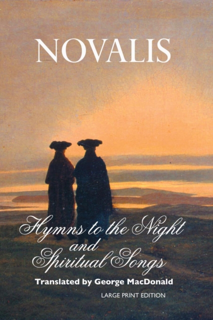 Hymns to the Night and Spiritual Songs : Large Print Edition, Paperback / softback Book