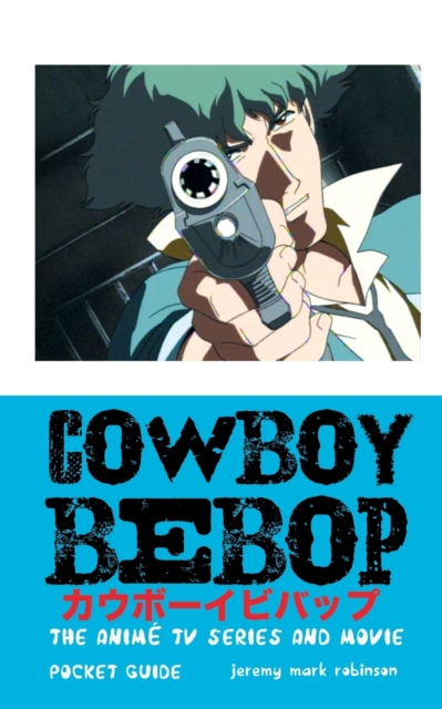 Cowboy Bebop : The Anime TV Series and Movie, Paperback / softback Book