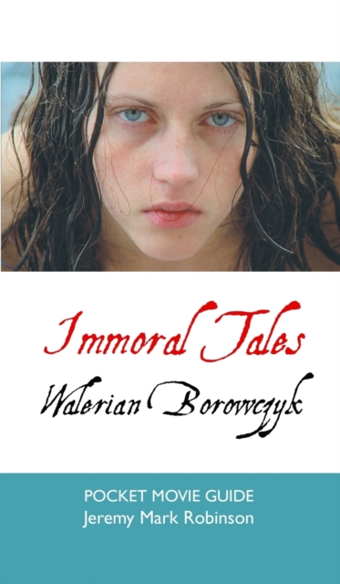 Immoral Tales : Walerian Borowczyk: Pocket Movie Guide, Hardback Book