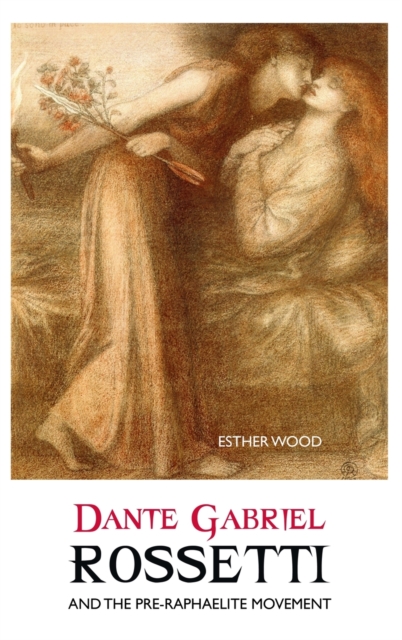 Dante Gabriel Rossetti and the Pre-Raphaelite Movement, Hardback Book