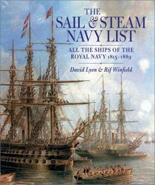 Sail and Steam Navy List: All the Ships of the Royal Navy, 1815-1889, Hardback Book
