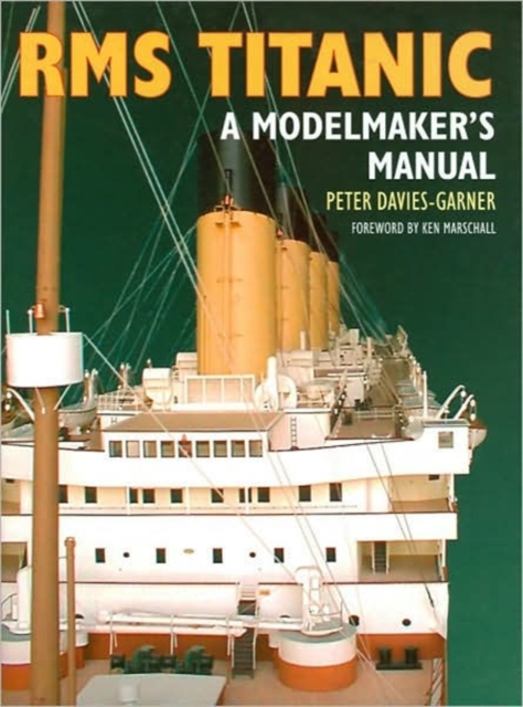 RMS "Titanic" : A Modeller's Guide, Hardback Book