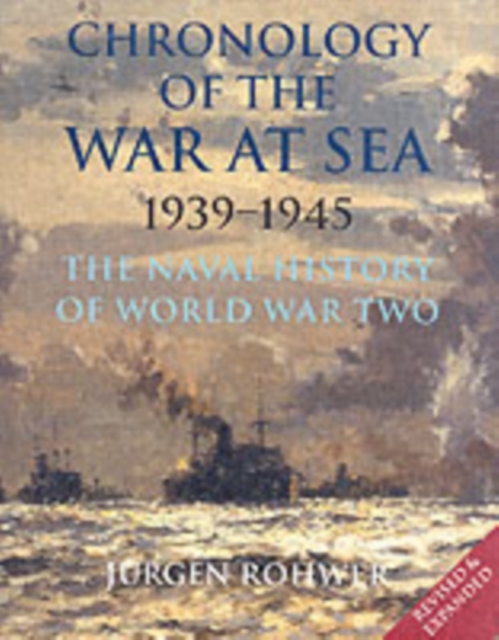 Chronology of the War at Sea 1939-1945: the Naval History of World War Two, Hardback Book