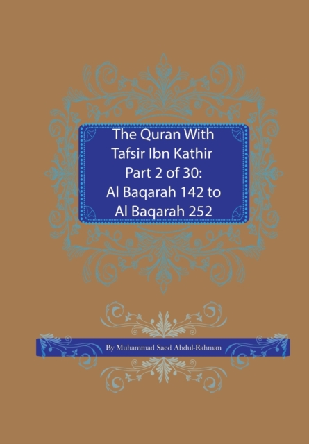 The Quran with Tafsir Ibn Kathir Part 2 of 30 : Al Baqarah 142 to Al Baqarah 252, Paperback / softback Book