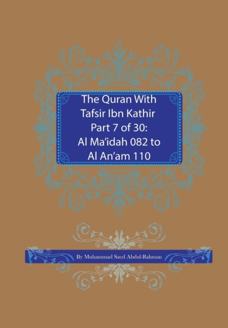 The Quran With Tafsir Ibn Kathir Part 7 of 30 : Al Ma'idah 082 To Al An'am 110, Paperback / softback Book