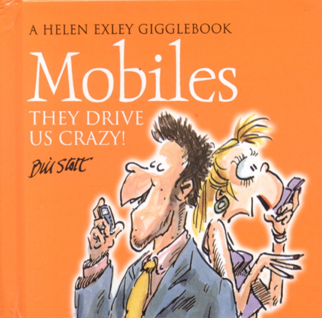 Mobile Phones : The Drive Us Crazy!, Hardback Book