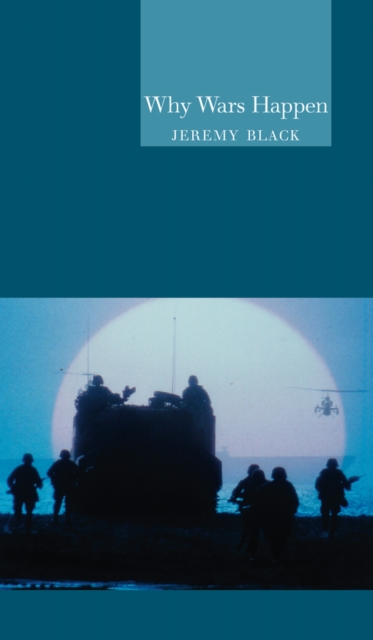 Why Wars Happen, Hardback Book