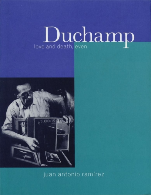Duchamp : Love and Death Even, Hardback Book