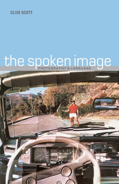 Spoken Image : Photography and Language, Paperback / softback Book