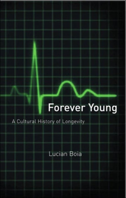 Forever Young : a Cultural History of Longevity, Paperback / softback Book