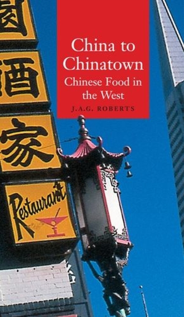 China to Chinatown : Chinese Food in the West, Paperback / softback Book
