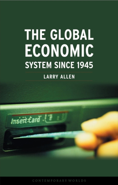 The Global Economic System Since 1945, Paperback / softback Book