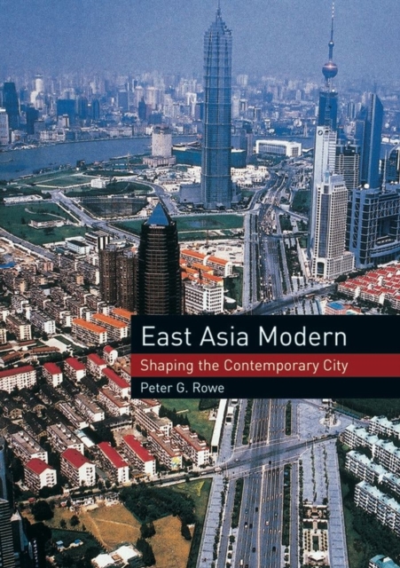 East Asia Modern : Shaping the Contemporary City, Paperback / softback Book