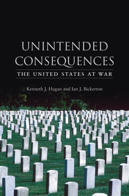 Unintended Consequences : The United States at War, Paperback / softback Book
