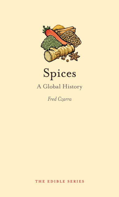 Spices : A Global History, Hardback Book