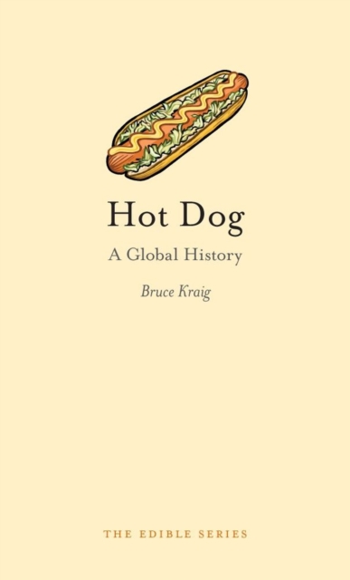 Hot Dog : A Global History, Hardback Book