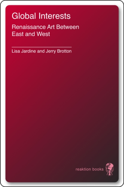 Global Interests : Renaissance Art Between East and West, EPUB eBook
