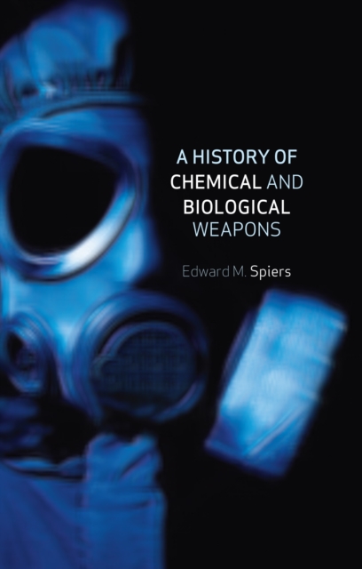 A History of Chemical and Biological Weapons, Hardback Book