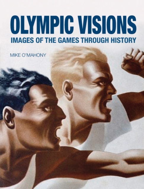 Olympic Visions : Images of the Games Through History, Hardback Book