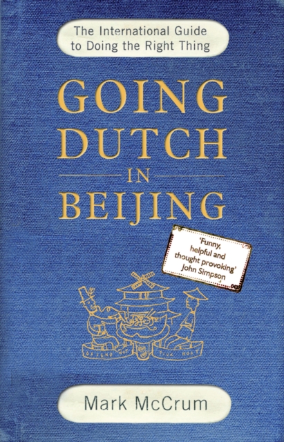 Going Dutch in Beijing : The International Guide to Doing the Right Thing, Paperback Book