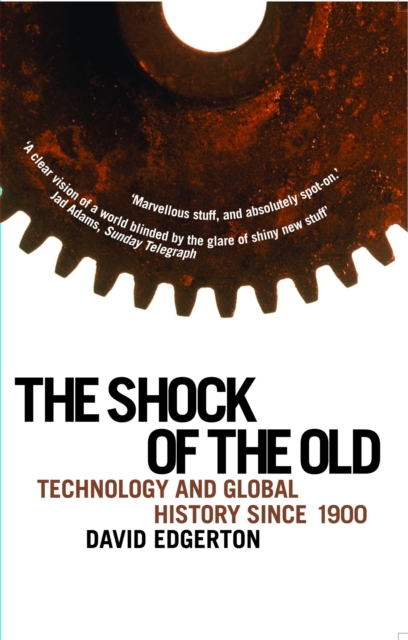 The Shock Of The Old : Technology and Global History since 1900, Paperback / softback Book