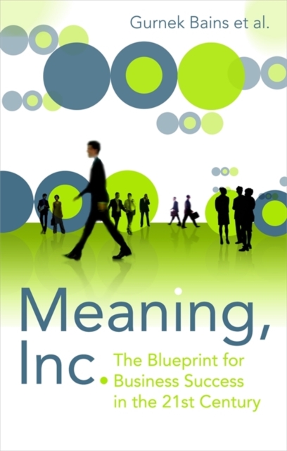 Meaning Inc : The blueprint for business success in the 21st century, Paperback / softback Book