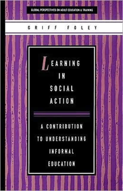 Learning in Social Action : A Contribution to Understanding Informal Education, Paperback Book
