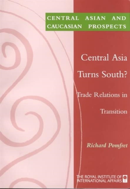 Central Asia Turns South? : Trade Relations in Transition, Paperback / softback Book