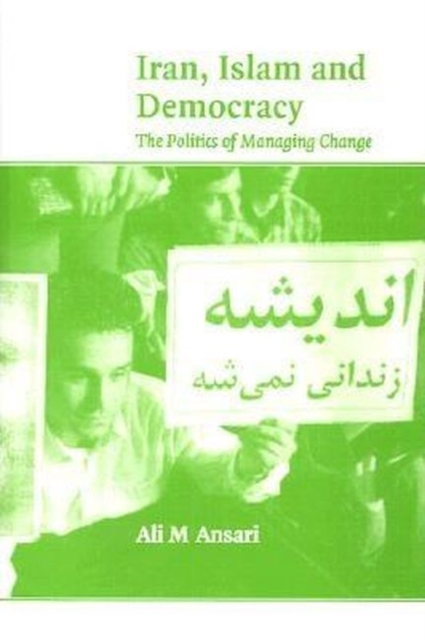 Iran, Islam and Democracy : The Politics of Managing Change, Paperback / softback Book