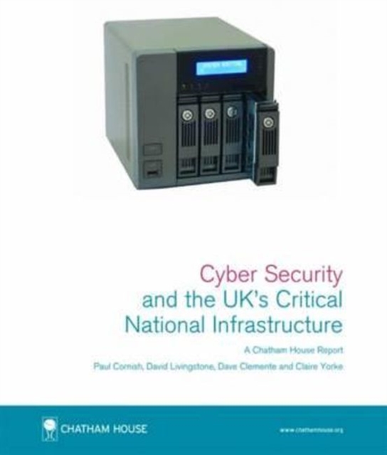 Cyber Security and Critical National Infrastructure : Chatham House Report, Paperback / softback Book