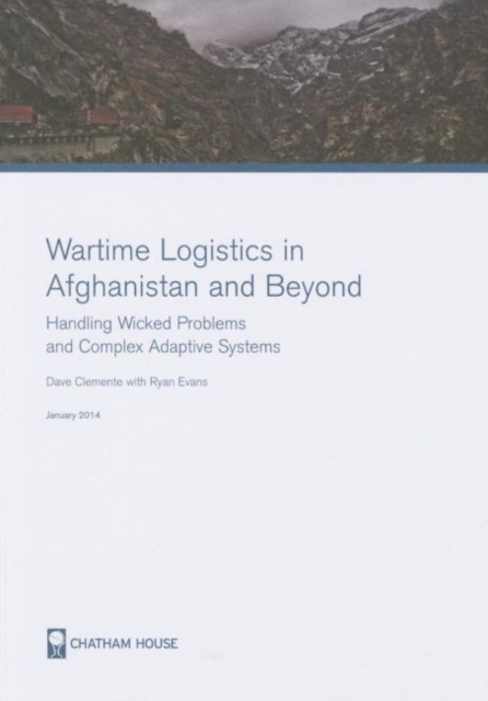 Wartime Logistics in Afghanistan and Beyond : Handling Wicked Problems and Complex Adaptive Systems, Paperback / softback Book