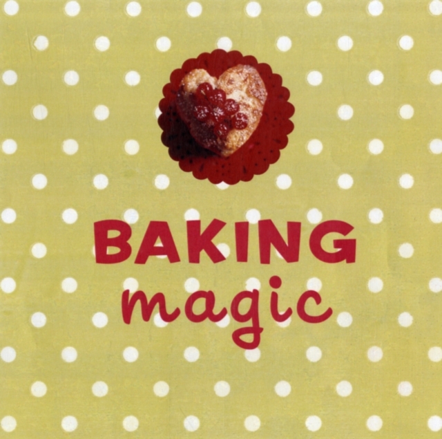 Baking Magic : The essential companion for the home baker, Hardback Book