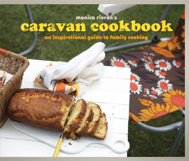 The Caravan Cookbook : An inspirational guide to family cooking, Hardback Book