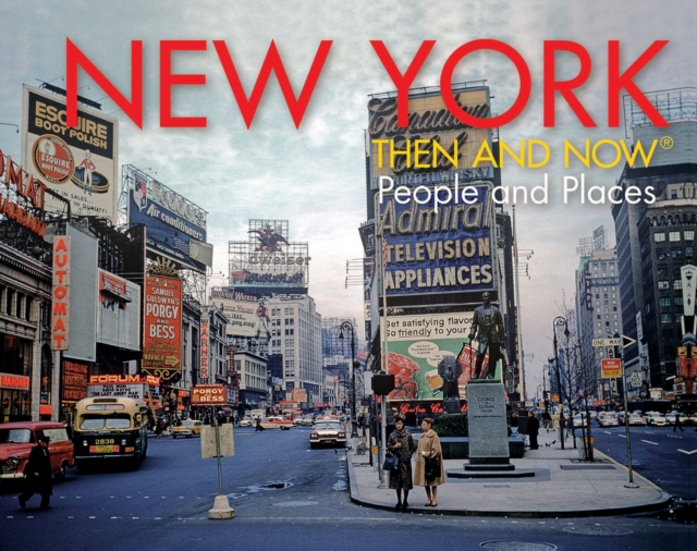 New York Then and Now® : People and Places, Hardback Book