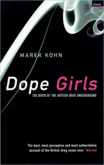 Dope Girls : The Birth of the British Drug Underground, Paperback Book
