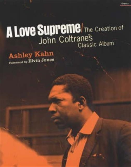 A Love Supreme : The Creation Of John Coltrane's Classic Album, Paperback / softback Book