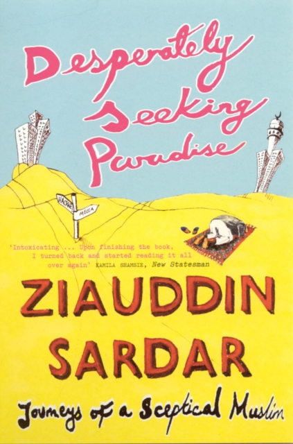 Desperately Seeking Paradise : Journeys Of A Sceptical Muslim, Paperback / softback Book