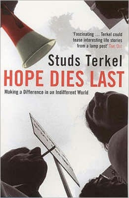 Hope Dies Last : Making A Difference In An Indifferent World, Paperback / softback Book