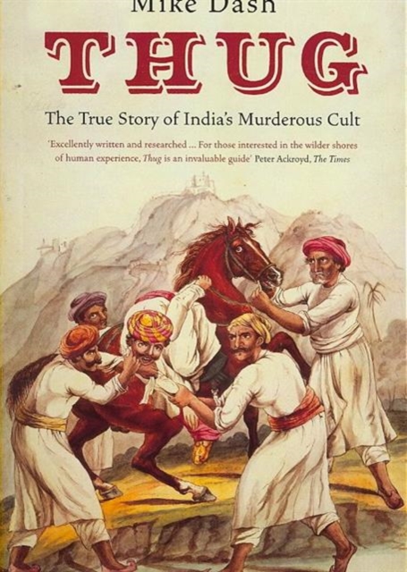 Thug : The True Story Of India's Murderous Cult, Paperback / softback Book