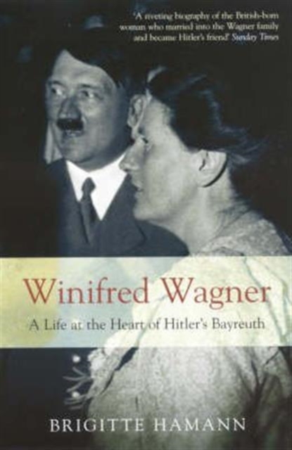 Winifred Wagner : A Life at the Heart of Hitler's Bayreuth, Paperback / softback Book