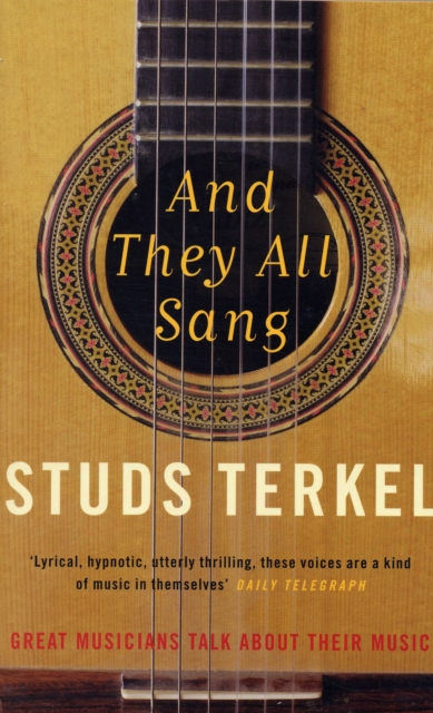 And They All Sang : The Great Musicians Of The 20th Century Talk About Their Music, Paperback / softback Book