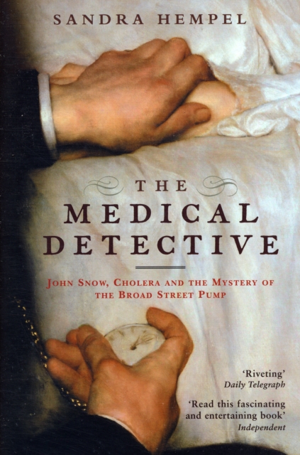 The Medical Detective : John Snow, Cholera And The Mystery Of The Broad Street Pump, Paperback / softback Book