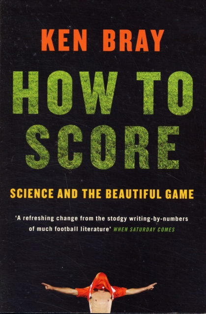 How To Score : Science And The Beautiful Game, Paperback / softback Book