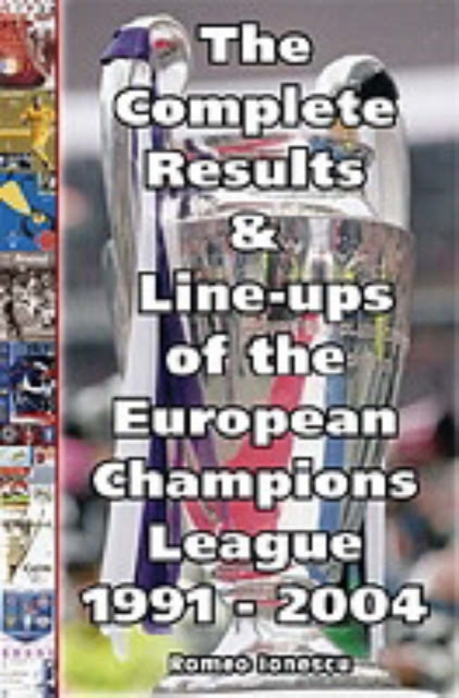 The Complete Results and Line-ups of the European Champions League 1991-2004, Paperback / softback Book